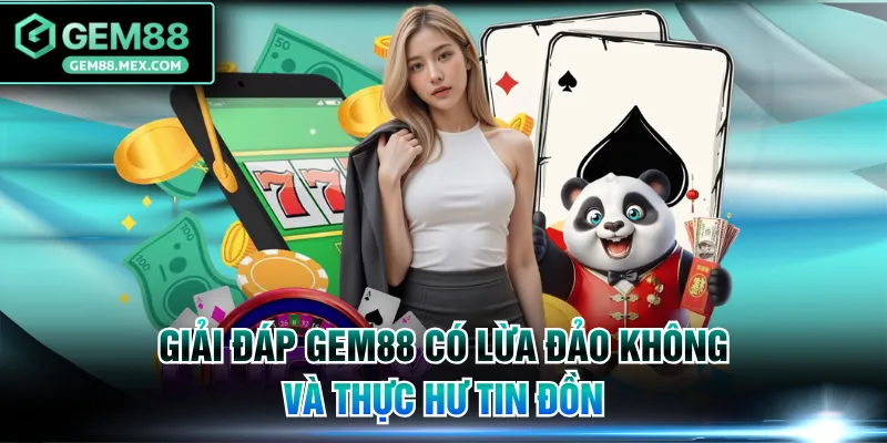 GEM88 có lừa đảo không
