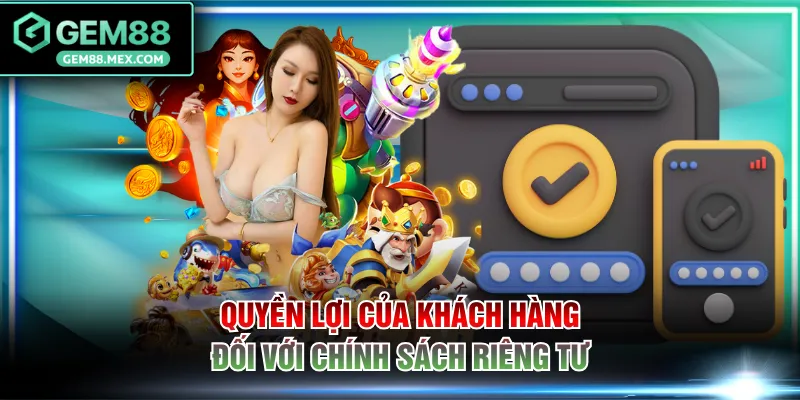 Quyền lợi của khách hàng đối với chính sách riêng tư